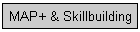 MAP+ & Skillbuilding