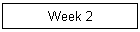 Week 2