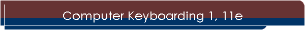 Computer Keyboarding 1, 11e